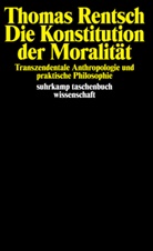 Thomas Rentsch - Die Konstitution der Moralität