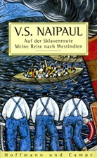 Vidiadhar S. Naipaul - Auf der Sklavenroute, Meine Reise nach Westindien