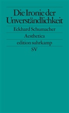 Eckhard Schumacher - Die Ironie der Unverständlichkeit