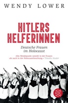 Wendy Lower - Hitlers Helferinnen