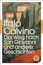 Italo Calvino - Der Weg nach San Giovanni und andere Geschichten