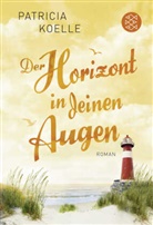 Patricia Koelle - Der Horizont in deinen Augen