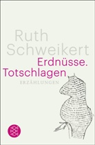 Ruth Schweikert - Erdnüsse. Totschlagen