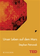 Stephen Petranek - Unser Leben auf dem Mars