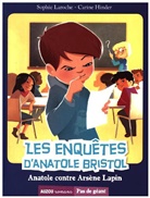 Carine Hinder, Hinder Carine, Sophie Laroche, Laroche Sophie, Laroche/hinder - Les Enquetes D'Anatole Bristol T.5 ; Anatole Contre Arsene Lapin