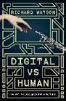 Richard Watson - Digital vs Human: How We'll Live, Love, and Think in the Future