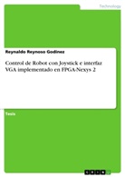 Reynaldo Reynoso Godínez - Control de Robot con Joystick e interfaz VGA implementado en FPGA-Nexys 2