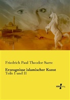 Friedrich Paul Theodor Sarre - Erzeugnisse islamischer Kunst