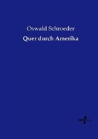 Oswald Schroeder - Quer durch Amerika