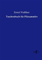 Ernst Walther - Taschenbuch für Pilzsammler