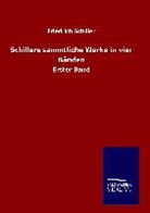 Friedrich Schiller - Schillers sämmtliche Werke in vier Bänden