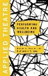Mich Balfour, Dr Veronica (University of Cape Town Baxter, Veronica Baxter, Veronica (University of Cape Town Baxter, Veronica Low Baxter, Katharine E Low... - Applied Theatre: Performing Health and Wellbeing