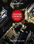 Timothy Keller - Kirche in der Stadt. Center Church, deutsch