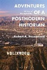 Robert A Rosenstone, Robert A. Rosenstone, Robert A. (California Institute of Tec Rosenstone, Robert A. (California Institute of Technology Rosenstone, Rosenstone Robert A. - Adventures of a Postmodern Historian