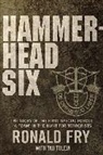 Ronald Fry, Ronald Fry, Tad Tuleja - Hammerhead Six: How Green Berets Waged an Unconventional War Against the Taliban to Win in Afghanistan's Deadly Pech Valley (Audio book)