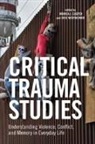 Monica J. (EDT)/ Wertheimer Casper, Monica Casper, Monica J. Casper, Eric Wertheimer, Eric H. R. Wertheimer - Critical Trauma Studies