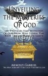 Arnold Gabriel Wasserfall - Unveiling the Mysteries of God: The Two End-Time Witnesses of God Now Here Reveal the Next Twelve Years on Earth