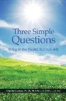 Ph. D. Charlie Horton - Three Simple Questions: Being in the World, But Not of It