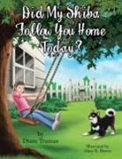 Diane Truman - Did My Shiba Follow You Home Today?