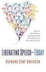 Raymond Kemp Anderson - Liberating Speech-Today