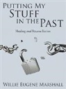 Willie Eugene Marshall - Putting My Stuff in the Past