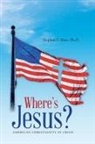Ph. D. Stephen F. Huss, Stephen F. Huss - Where's Jesus?