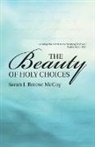Sarah J. Breese McCoy - The Beauty of Holy Choices