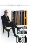 Bishop Robert L. Young Sr, Bishop Robert L. Young Sr. - Faith in the Shadow of Death
