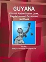 Inc Ibp, Inc. Ibp - Guyana Criminal Justice System Laws, Regulations and Procedures Handbook Volume 1 Strategic Information and Regulations