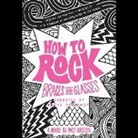 Meg Haston, Casey Holloway - How to Rock Braces and Glasses (Audiolibro)