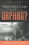 Wayne Lavender - Who Will Care for the Orphan?