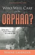 Wayne Lavender - Who Will Care for the Orphan? - If You Are a United Methodist, It Could Be You!