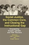Janet C. Richards, Kristien Zenkov - Social Justice, The Common Core, and Closing the Instructional Gap