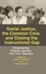 Janet C. Richards, Kristien Zenkov - Social Justice, The Common Core, and Closing the Instructional Gap