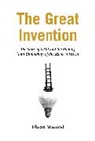 Ehsan Masood, Ehsan Masood, Eshan Masood - The Great Invention : The Story of GDP and the Making (and Unmaking)