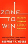 Geoffrey A. Moore, Moore Geoffrey A. - Zone to Win
