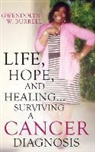 Gwendolyn W. Burrell - Life, Hope, and Healing...Surviving a Cancer Diagnosis