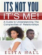 Elita Hall - It's Not You! It's Me