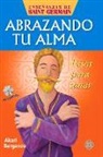 Akari Berganzo - Abrazando Tu Alma: Pasos Para Sanar