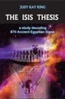 Judy Kay King - The Isis Thesis