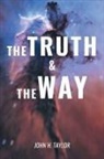 John H Taylor - The Truth and The Way