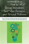 Alla Gakuba, Alla P. Gakuba - HOW TO DESIGN INNOVATIONS AND SOLVE BUSINESS AND PERSONAL PROBLEMS