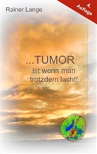 Rainer Lange - Tumor ist wenn man trotzdem lacht!