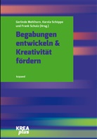 Gerlinde Mehlhorn, Karol Schöppe, Karola Schöppe, Fran Schulz, Frank Schulz - Begabungen entwickeln & Kreativität fördern