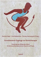 Hartmut Majer, Lisa Niederreiter, Thomas Staroszynski, Hartmut Majer, Lis Niederreiter, Lisa Niederreiter... - Kunstbasierte Zugänge zur Kunsttherapie