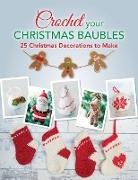 David &amp; Charles, Various Various - Crochet Your Christmas Baubles : Over 25 Christmas Decorations to