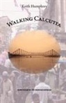 Keith Humphrey - Walking Calcutta