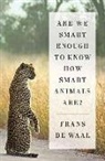 Frans de Waal, Frans de Waal - Are We Smart Enough to Know How Smart Animals Are?