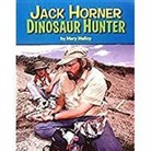 Science (COR), Houghton Mifflin Company - Jack Horner: Dinosaur Hunter, Independent Book on Level Level 2