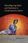 Yayoi Uno Everett, Yayoi Uno (Emory University Everett, Everett Yayoi Uno - Reconfiguring Myth and Narrative in Contemporary Opera